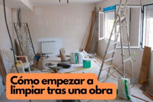 Empezar a limpiar tras una obra